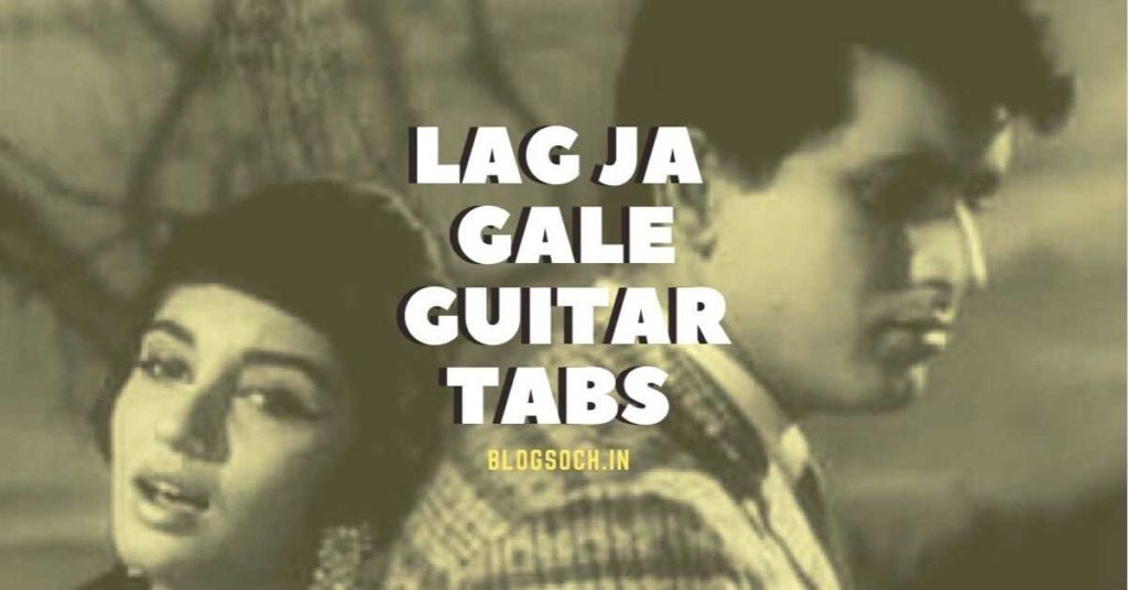 Lag Ja Gale Guitar Tabs