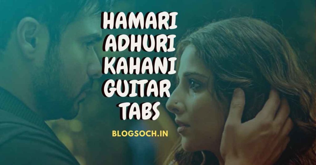 Hamari Adhuri Kahani Guitar Tabs