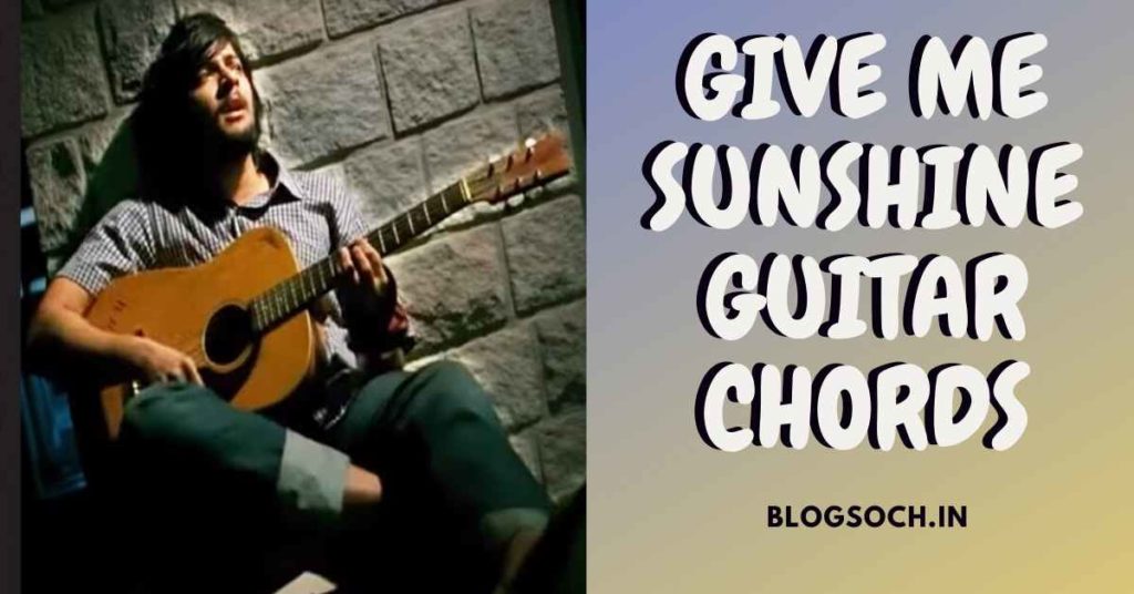Give Me Some Sunshine Guitar Chords