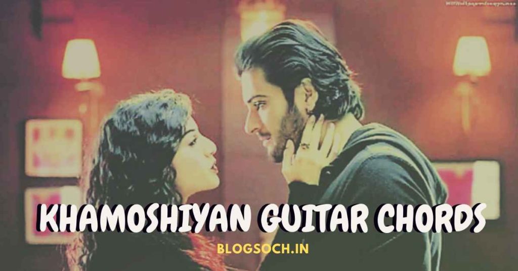 Khamoshiyan Guitar Chords