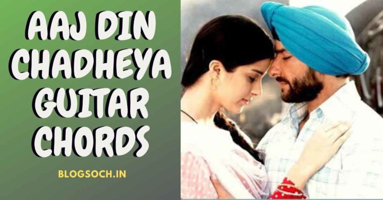 Aaj Din Chadheya Guitar Chords Full Song - Blogsoch