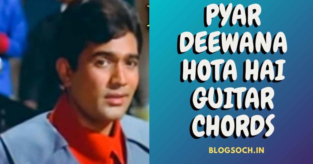 Pyar Deewana Hota Hai Guitar Chords