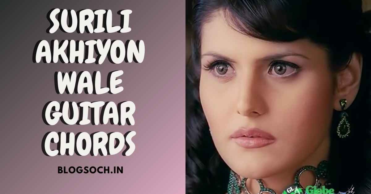 Surili Akhiyon Wale Guitar Chords Full Song Blogsoch surili akhiyon wale guitar chords full