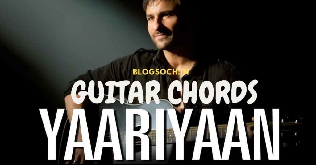 Yaariyaan Guitar Chords