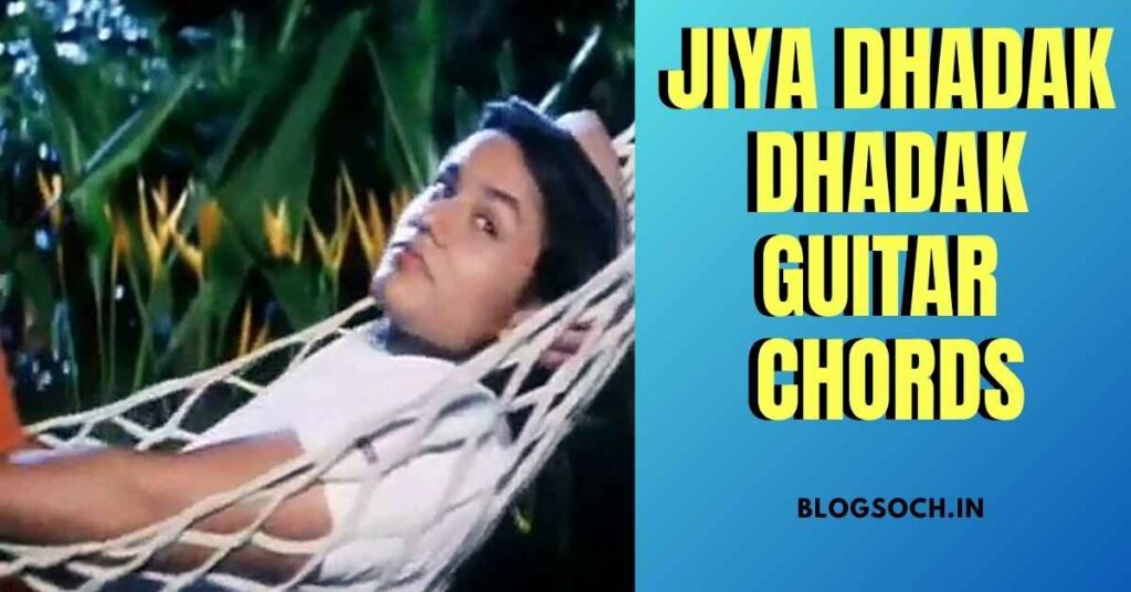 Jiya Dhadak Dhadak Guitar Chords