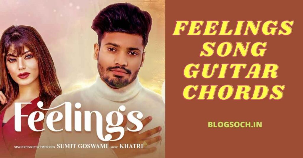 Sumit Goswami Feeling Song Guitar Chords
