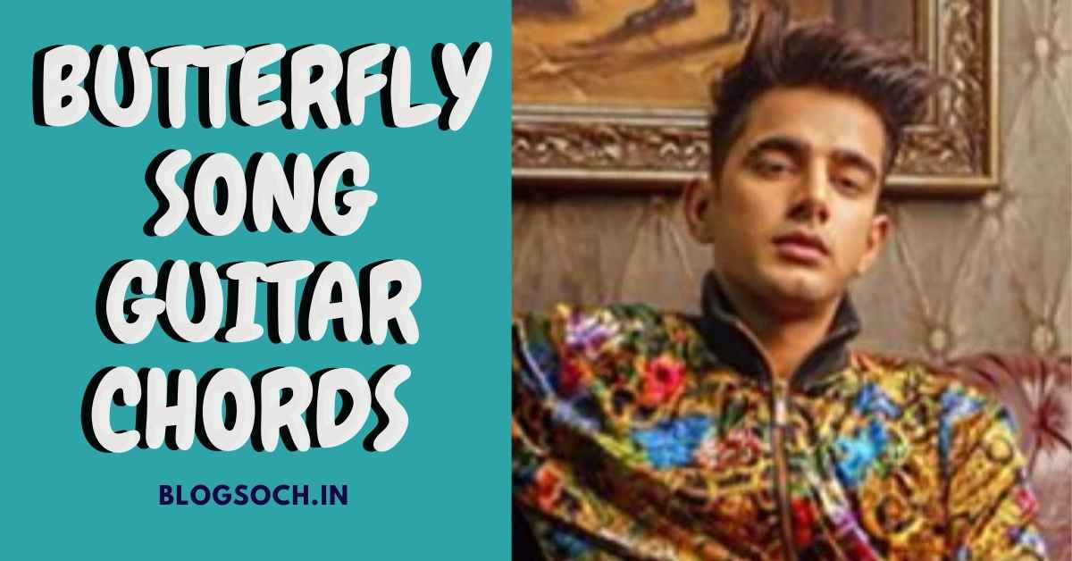 Butterfly Song Guitar Chords Jass Manak blogsoch