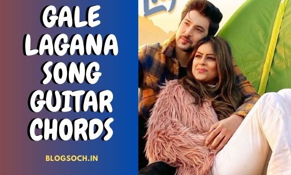 Gale Lagana Song Guitar Chords Neha Kakkar